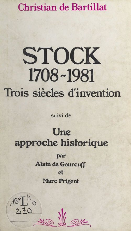 Couverture ebook de Stock, 1708-1981 : trois siècles d'invention, de Alain De Gourcuff, Christian De Bartillat, Marc Prigent
