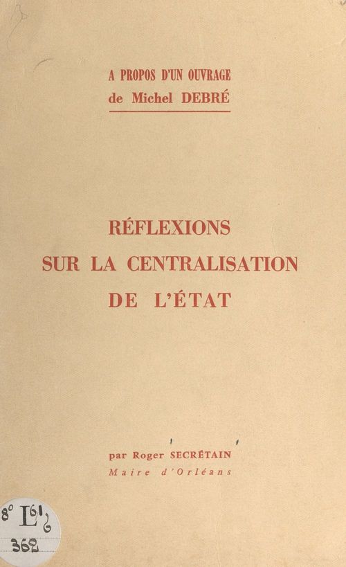 Couverture ebook de À propos d'un ouvrage de Michel Debré "Au service de la nation" : réflexions sur la centralisation de l'État, de Roger Secretain