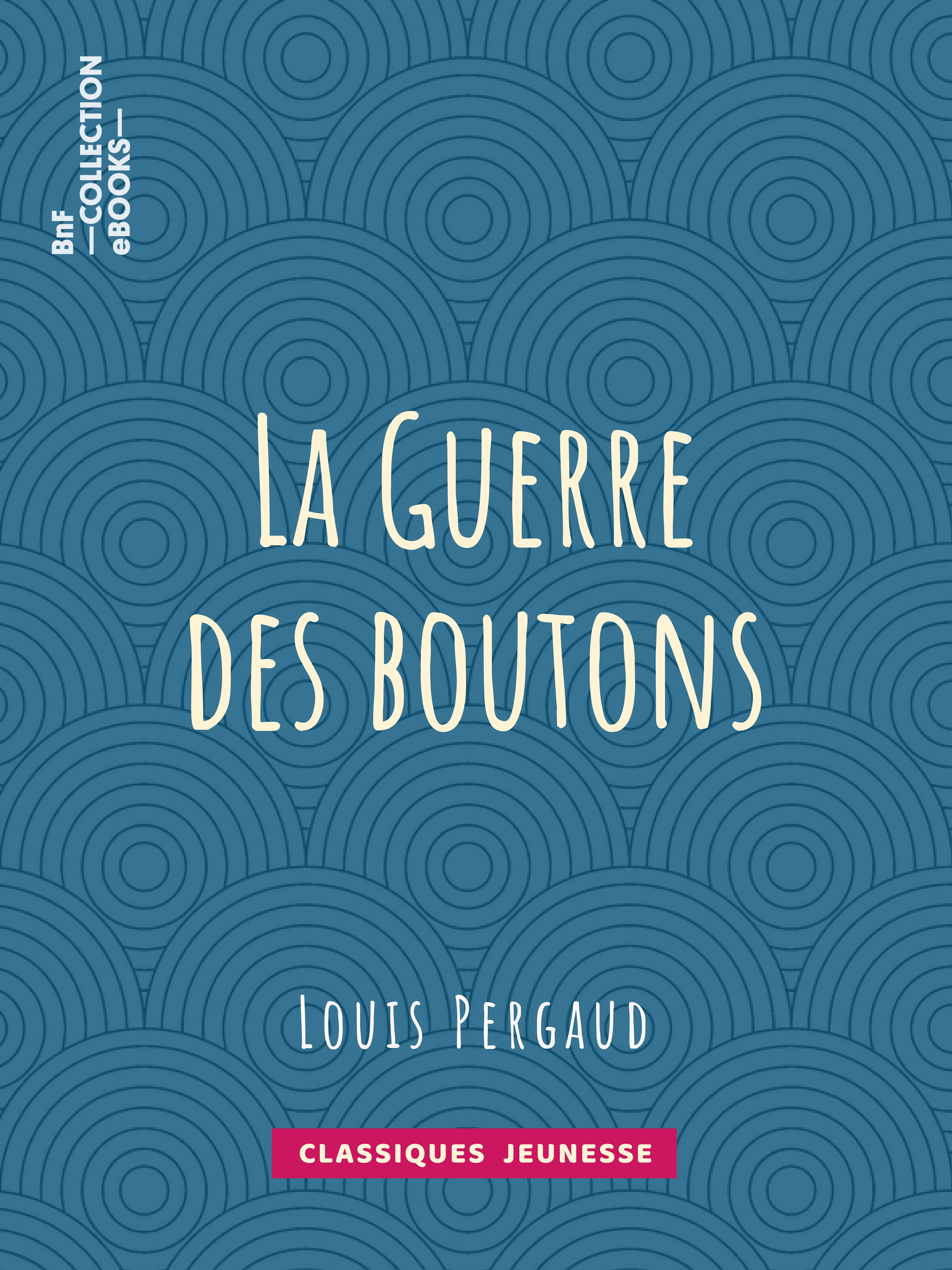 Couverture ebook de La Guerre des boutons, de Louis Pergaud