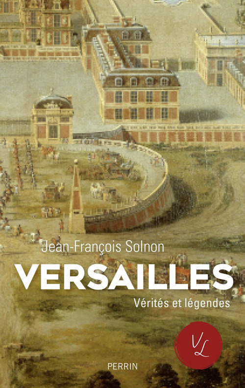 ebook cover of Versailles, Vérités et Légendes, by Jean-françois Solnon
