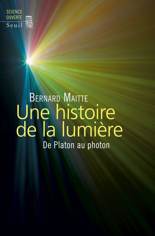 Couverture ebook de Une histoire de la lumière. De Platon au photon, de Bernard Maitte