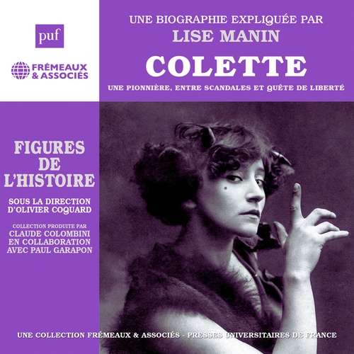 audiobook cover of Colette, une biographie. Une pionnière, entre scandales et quête de liberté, by Lise Manin