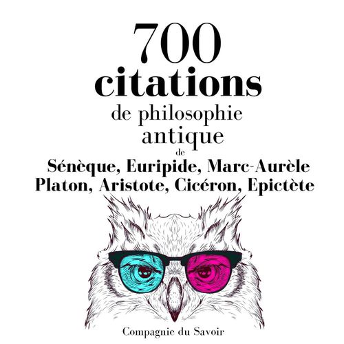 audiobook cover of 700 citations de philosophie antique, by -  Aristote, -  Ciceron, -  Epictete, -  Euripide, -  Seneque, Marc Aurèle, Platon
