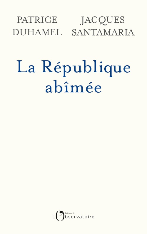 Couverture ebook de La République abîmée : Dix affaires qui ont ébranlé la France, de Patrice Duhamel, Jacques Santamaria