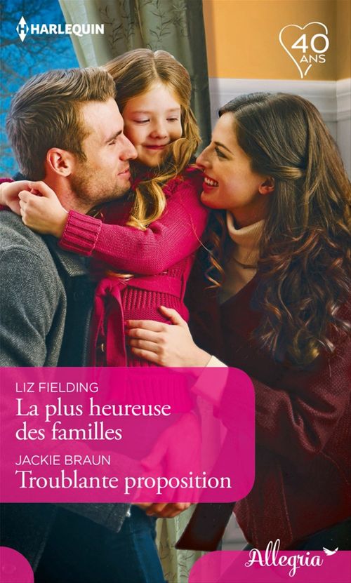 Couverture ebook de La plus heureuse des familles - Troublante proposition, de Jackie Braun, Liz Fielding