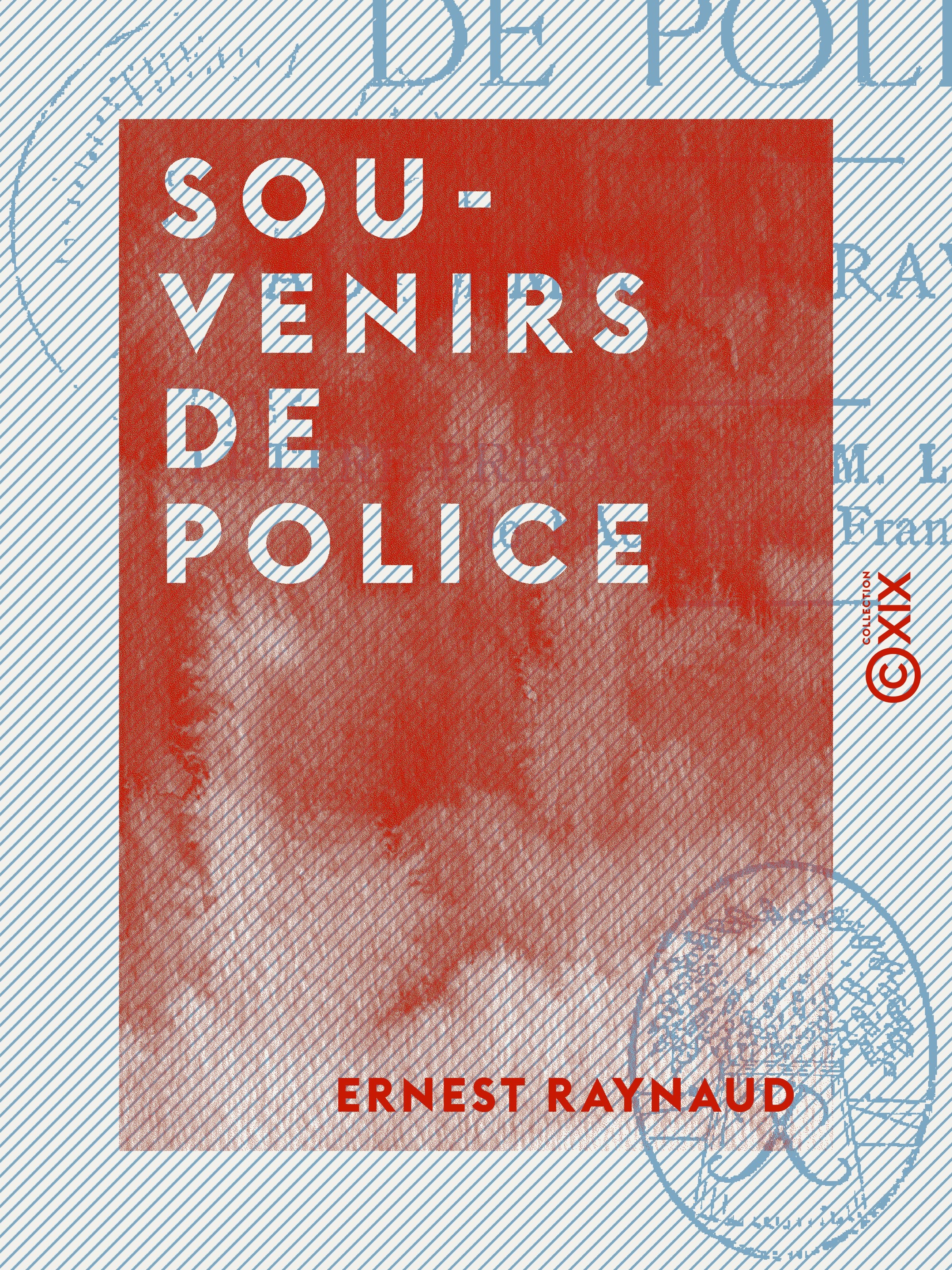 ebook cover of Souvenirs de police - Au temps de Ravachol, by Ernest Raynaud