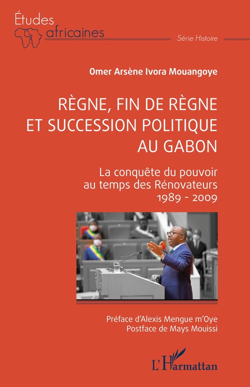 Couverture ebook de Règne, fin de règne et succession politique au Gabon, de Omer Arsène Ivora Mouangoye