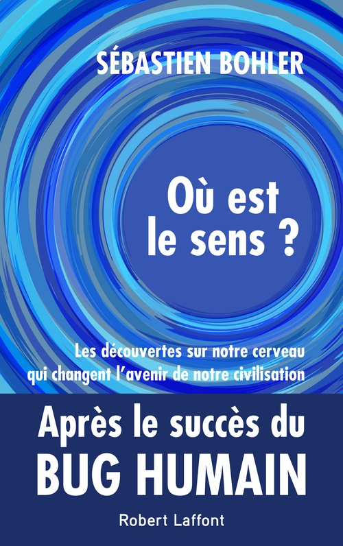 Couverture ebook de Où est le sens ? - Les découvertes sur notre cerveau qui changent l'avenir de notre civilisation, de Sébastien Bohler