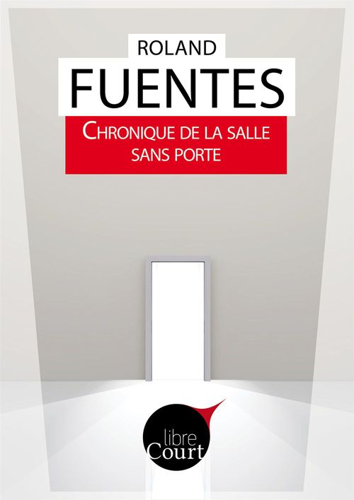 Couverture ebook de Chronique de la salle sans porte, de Roland Fuentès
