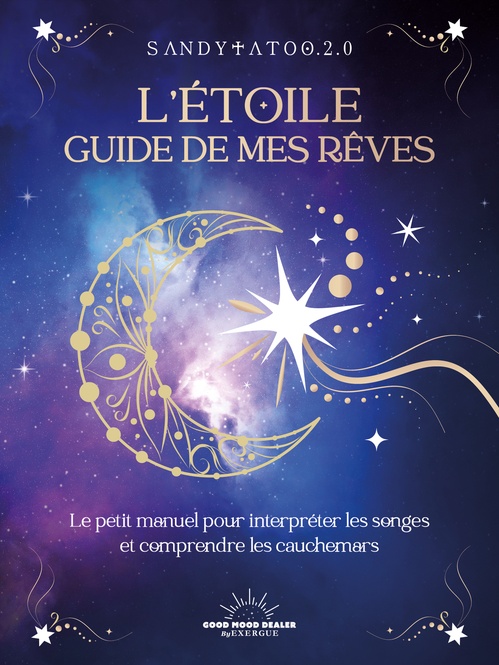 Couverture ebook de L'Étoile guide de mes rêves - Le petit manuel pour interpréter les songes et comprendre les cauchemars, de Sandytatoo.2.0