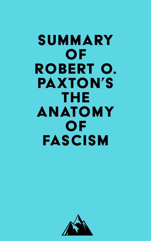 Couverture ebook de Summary of Robert O. Paxton's The Anatomy of Fascism, de Everest Media