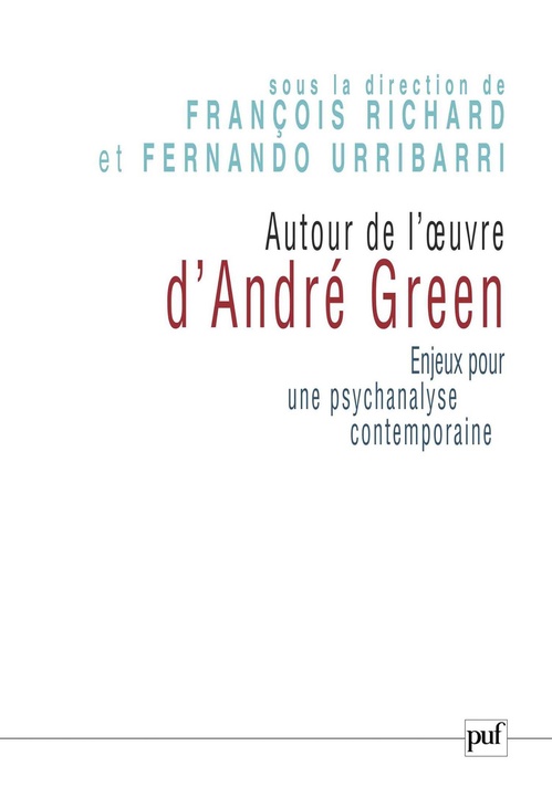 ebook cover of Autour de l'oeuvre d'André Green : Enjeux pour une psychanalyse contemporaine, by François Richard, Fernando Urribarri