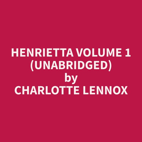 audiobook cover of Henrietta Volume 1 (Unabridged), by Charlotte  Lennox