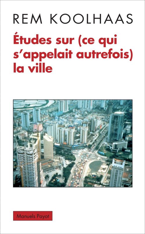 Couverture ebook de Études sur (ce qui s'appelait autrefois) la ville, de Rem Koolhaas