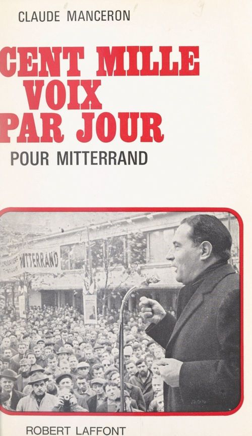 ebook cover of Cent mille voix par jour pour Mitterand, by Claude Manceron
