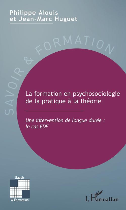 Couverture ebook de La formation en psychosociologie de la pratique à la théorie, de Philippe Alouis, Jean-marc Huguet