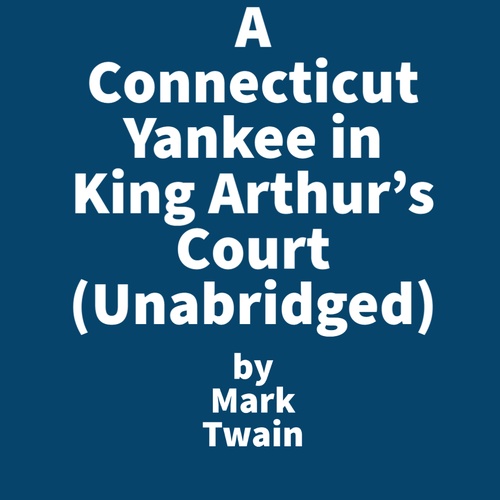 Couverture audiobook de A Connecticut Yankee in King Arthur's Court (Unabridged), de Mark Twain