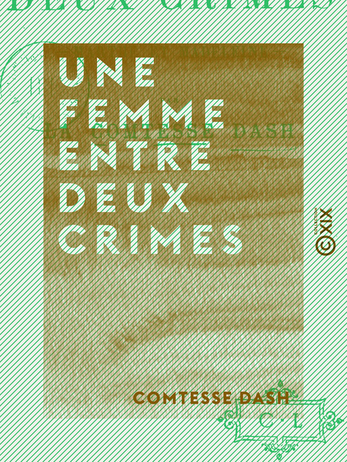 Couverture ebook de Une femme entre deux crimes - Marthe et Madeleine, de Comtesse Dash