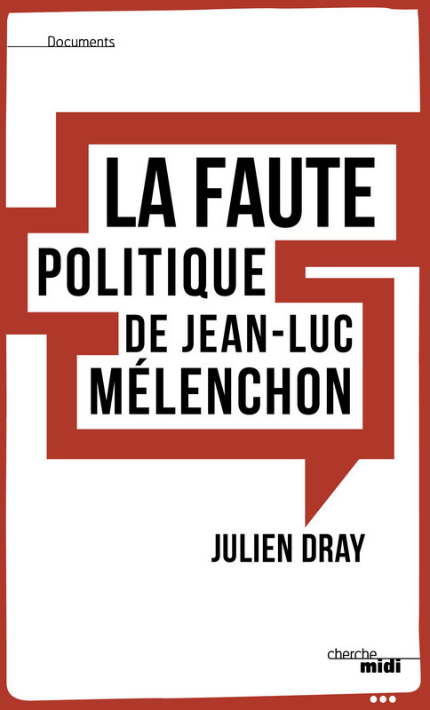 Couverture ebook de La faute politique de Jean-Luc MELENCHON, de Julien Dray