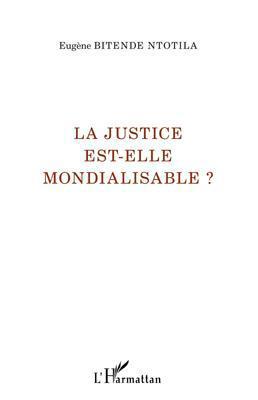 ebook cover of La justice est-elle mondialisable ?, by Eugène Bitende ntotila