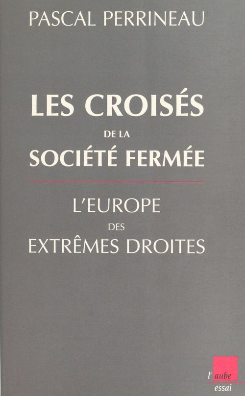 Couverture ebook de Les croisés de la société fermée : l'Europe des extrêmes droites, de Pascal Perrineau