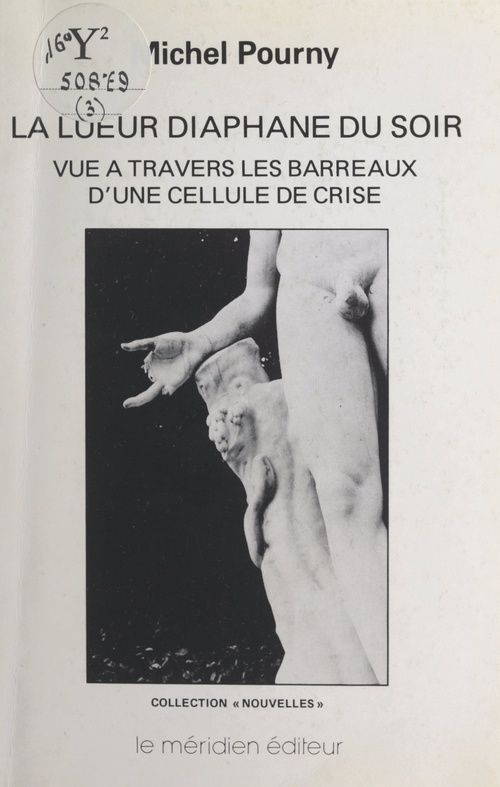 Couverture ebook de La lueur diaphane du soir vue à travers les barreaux d'une cellule de crise, de Michel Pourny