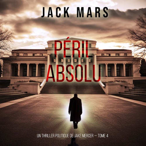 Couverture audiobook de Péril Absolu (Un thriller politique de Jake Mercer - Tome 4), de Jack Mars