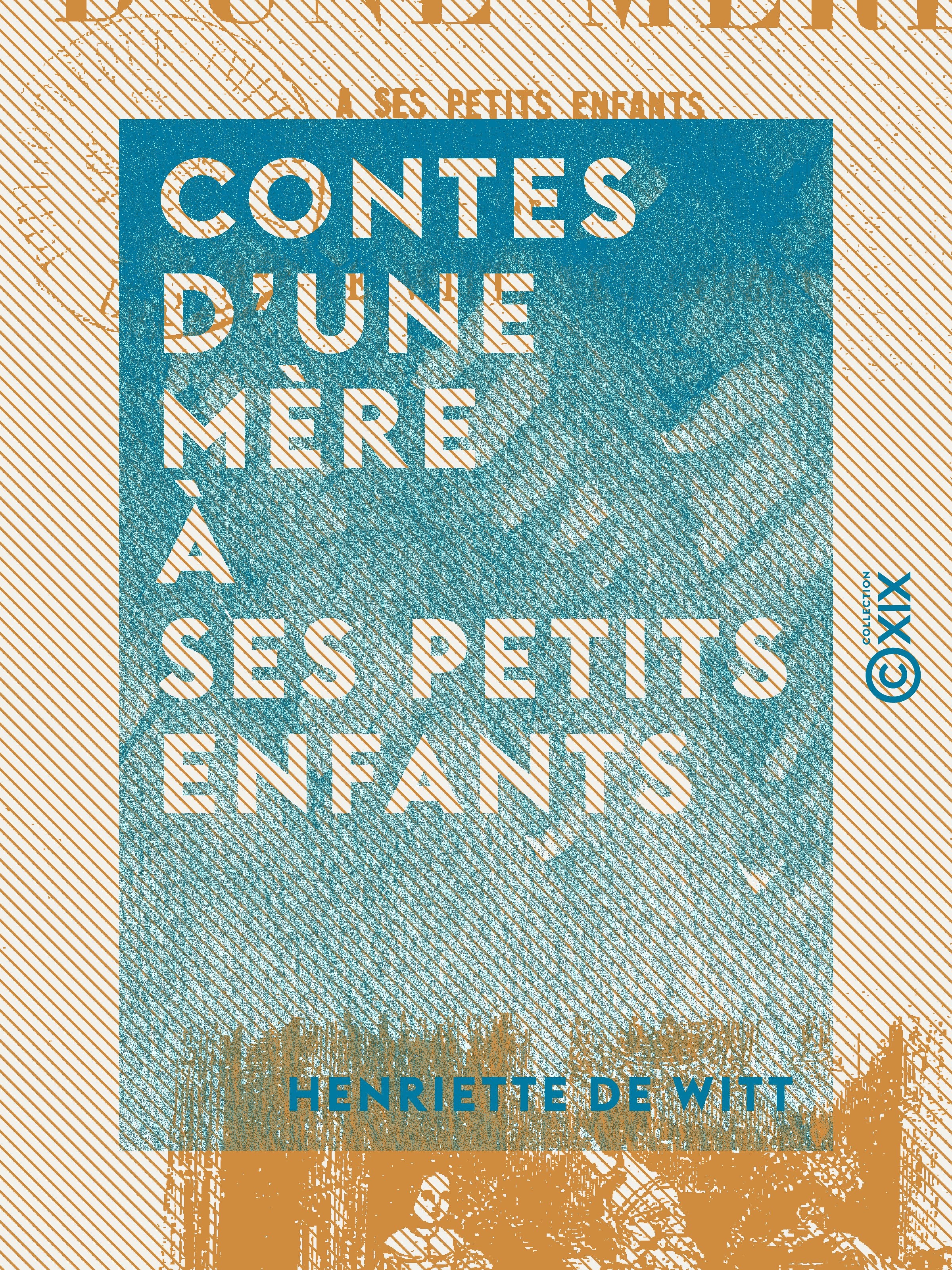 Couverture ebook de Contes d'une mère à ses petits enfants, de Henriette De Witt
