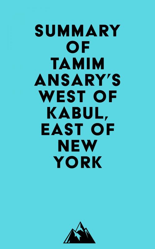 ebook cover of Summary of Tamim Ansary's West of Kabul, East of New York, by Everest Media