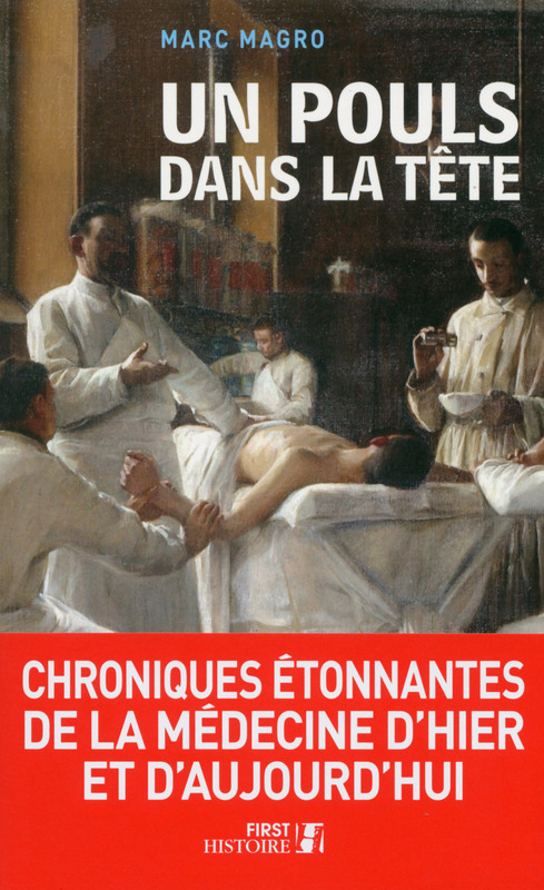 ebook cover of Un pouls dans la tête : Chroniques étonnantes de la médecine d'hier et d'aujourd'hui, by Marc Magro