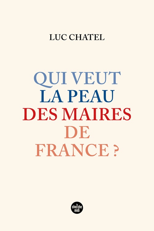 ebook cover of Qui veut la peau des maires de France ?, by Luc Chatel