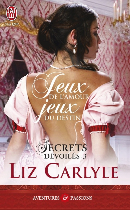 ebook cover of Secrets dévoilés (Tome 3) - Jeux de l'amour, jeux de destin, by Liz Carlyle
