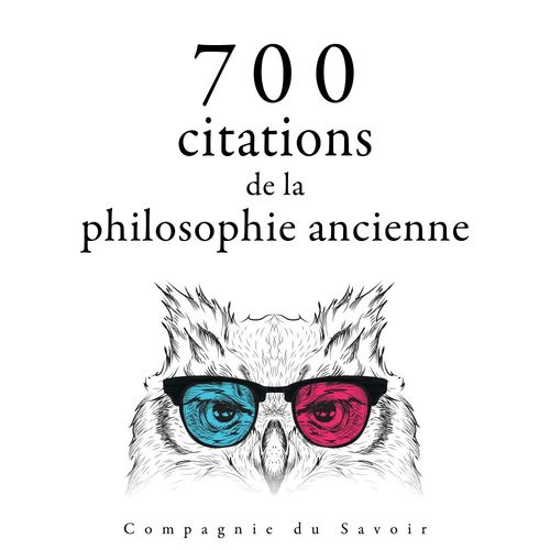 Couverture audiobook de 700 citations de la philosophie ancienne, de -  Ciceron, -  Epictete, -  Heraclite, -  Seneque, Aristotle, Marc Aurèle, Platon