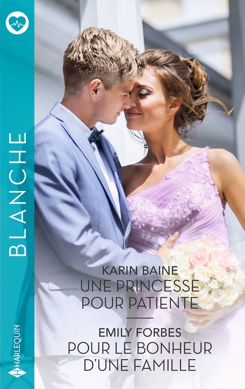 Couverture ebook de Une princesse pour patiente - Pour le bonheur d'une famille, de Karin Baine, Emily Forbes