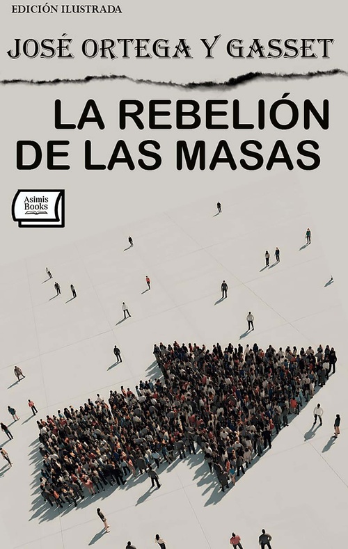 Couverture ebook de La rebelión de las masas. Edición ilustrada, de Jose Ortega Y Gasset