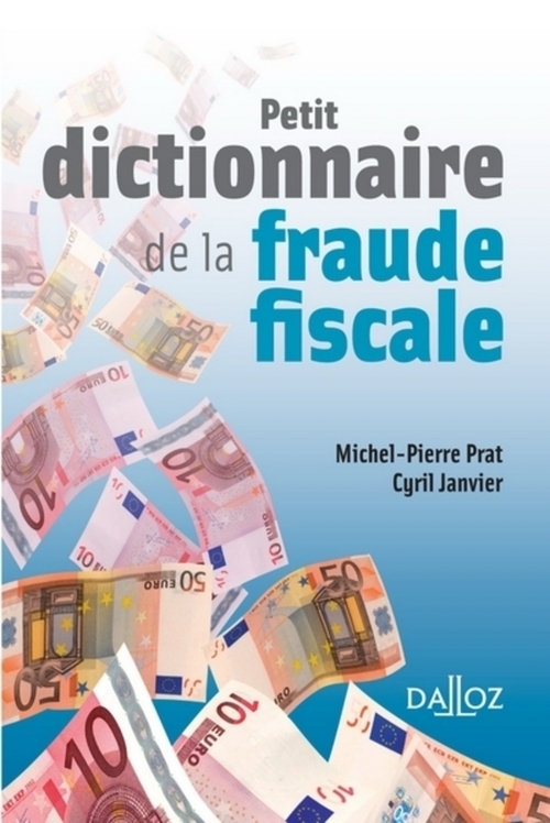 Couverture ebook de Petit dictionnaire de la fraude fiscale, de Cyril Janvier, Michel-pierre Prat