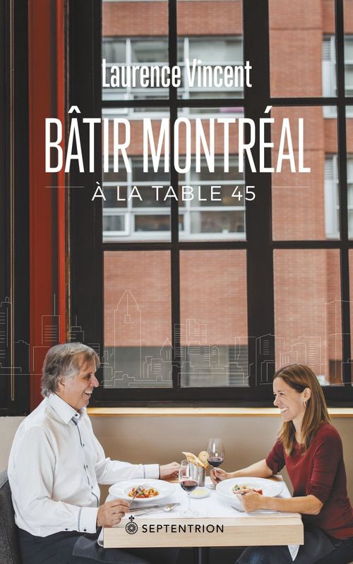 ebook cover of Bâtir Montréal à la table 45, by Vincent Laurence