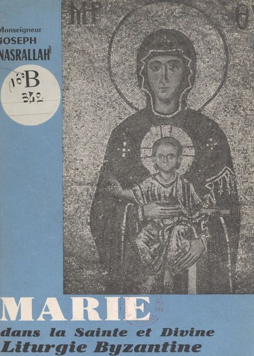 Couverture ebook de Marie dans la sainte et divine liturgie byzantine, de Joseph Nasrallah