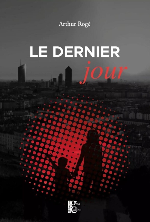 Couverture ebook de Le Dernier Jour, de Arthur Rogé