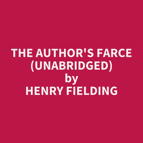 Couverture audiobook de The Author's Farce (UNABRIDGED), de Henry Fielding