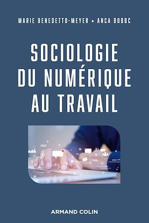 Couverture ebook de Sociologie du numérique au travail, de Marie Benedetto-meyer, Anca Boboc