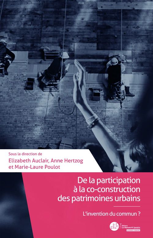 ebook cover of De la participation à la co-construction des patrimoines urbains, by Anne Hertzog, Elizabeth Auclair, Marie-Laure Poulot
