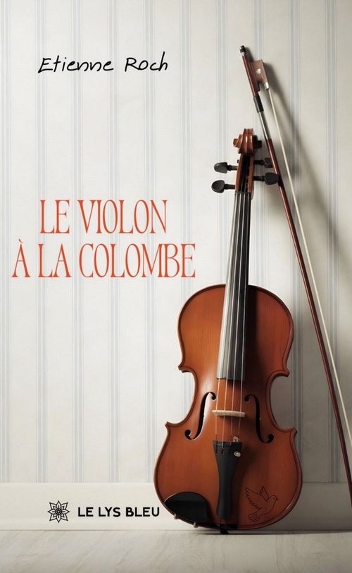 Couverture ebook de Le violon à la colombe, de Etienne Roch