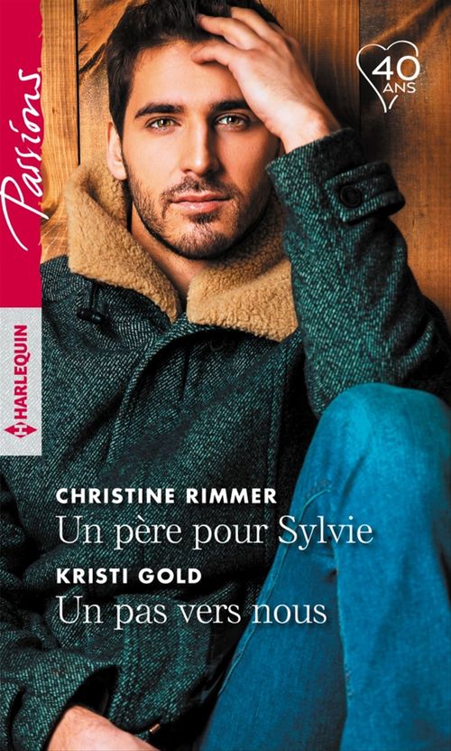 Couverture ebook de Un père pour Sylvie - Un pas vers nous, de Kristi Gold, Christine Rimmer