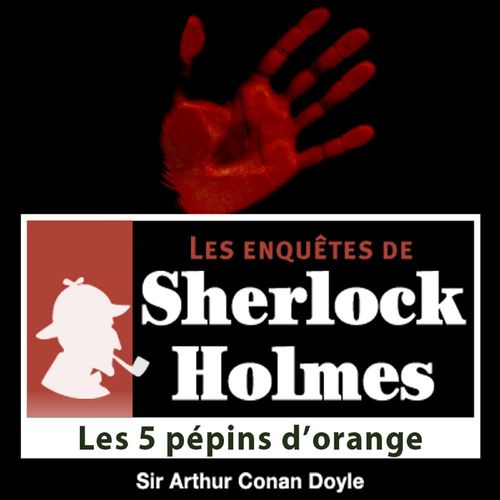Couverture audiobook de Les 5 Pépins d'orange, une enquête de Sherlock Holmes, de Arthur Conan Doyle