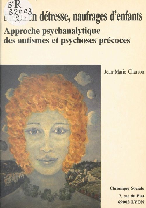 Couverture ebook de Mères en détresse, naufrages d'enfants : approche psychanalytique des autismes et psychoses précoces, de Jean-Marie Charron