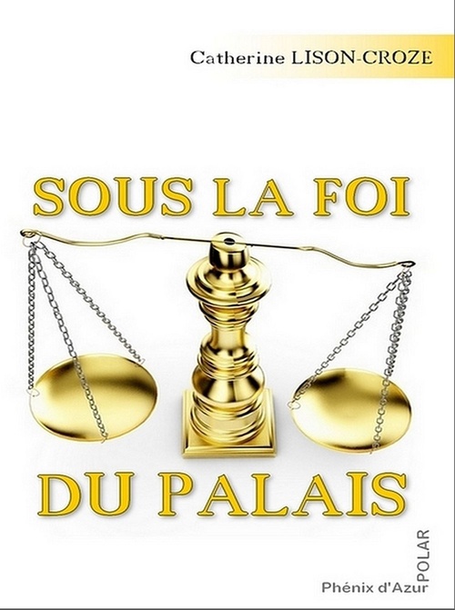 Couverture ebook de Sous la foi du palais, de Catherine Lison-croze