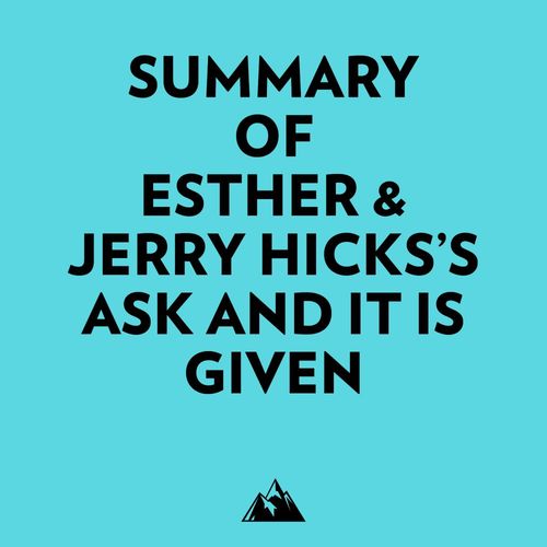 Couverture audiobook de Summary of Esther & Jerry Hicks's Ask and It Is Given, de Everest Media