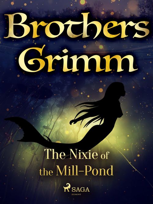 Couverture ebook de The Nixie of the Mill-Pond, de Brothers Grimm