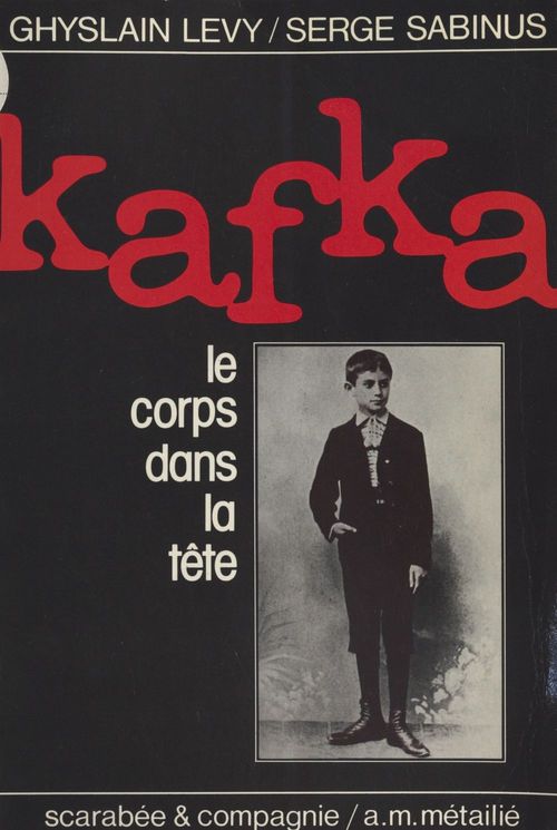 ebook cover of Kafka, le corps dans la tête, by Ghyslain Levy, Serge Sabinus
